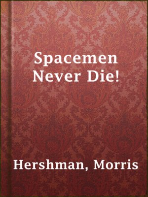 cover image of Spacemen Never Die!